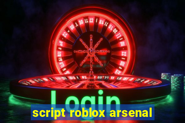 script roblox arsenal